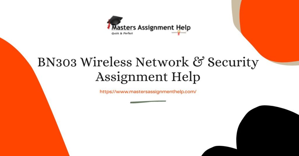 BN303 Wireless Network and security assignment help