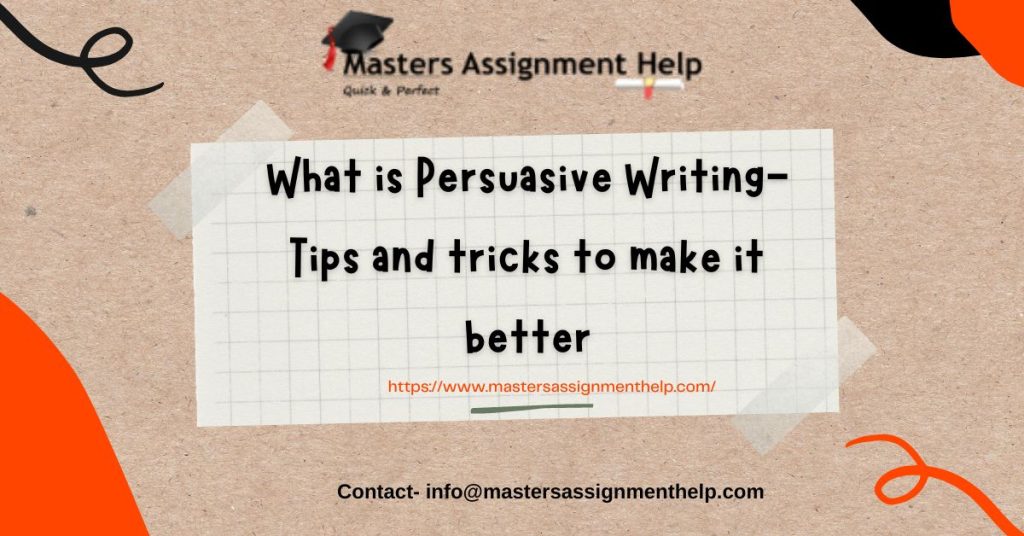 What is Persuasive Writing- Tips and tricks to make it better